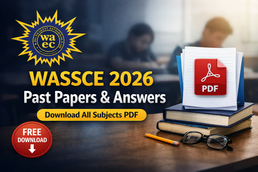 WASSCE 2026 Past Papers & Answers – Download All Subjects