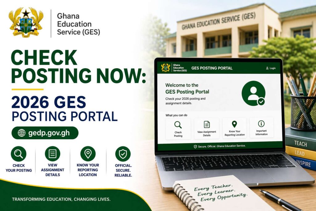 Check Posting Now: 2026 GES Posting Portal(gedp.gov.gh)
