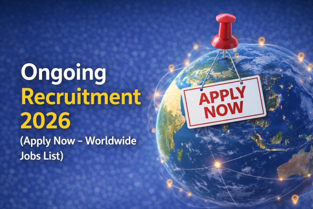 Ongoing Recruitment Worldwide 2026